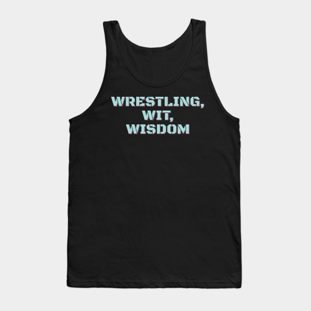 Wrestling Wit Wisdom Tank Top by ardp13